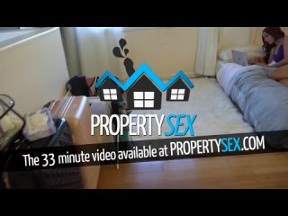 propertysex - new roommate fucks better then girlfriend